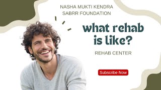 what rehab is like Rehab Center  Sabrr Foundation [upl. by Niwroc]