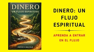 Dinero Un flujo espiritual Aprenda a entrar en el estado de flujo de abundancia Audiolibro [upl. by Lleruj]