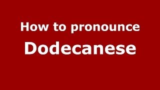 How to pronounce Dodecanese GreekGreece  PronounceNamescom [upl. by Tom]