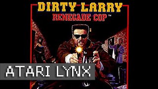 Dirty Larry  Renegade Cop  Atari Lynx [upl. by Yasdnil]