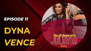 The Sit Down with Juliana Episode 11  Dyna Vence [upl. by Nicolette]