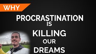 Procrastination is killing our dreams [upl. by Leatrice]