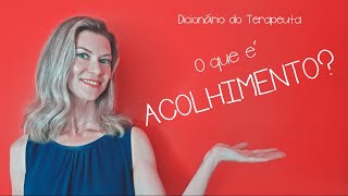 O que é Acolhimento  Dicionário do Terapeuta [upl. by Giverin]