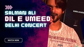 Dil e Umeed Salman Ali Delhi Concert Complete Video  original Sung by Sajeel Liaqat [upl. by Hctub945]