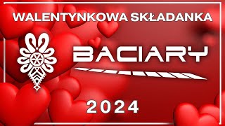 BACIARY WALENTYNKOWA SKŁADANKA 2024 [upl. by Noiramed]