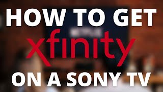 How To Get Xfinity Stream App on ANY SONY TV [upl. by Ylla]