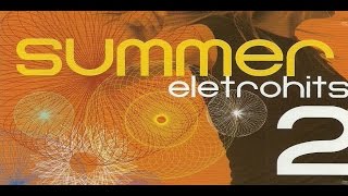 Summer Eletro Hits 2  CD Completo [upl. by Andrew394]