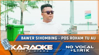 Karaoke Version Bawer Sihombing  POS ROHAM TU AU  Lagu Batak Lama Karaoke  No Vocal [upl. by Akienaj104]