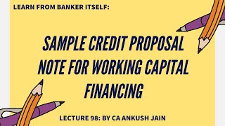 Lecture 98 Insider Tips to Create an Outstanding Credit Proposal Note for Loan Sanctioning [upl. by Ariaet]