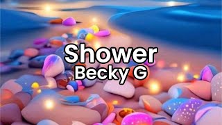 Shower Becky G  Lyrics [upl. by Lessard295]