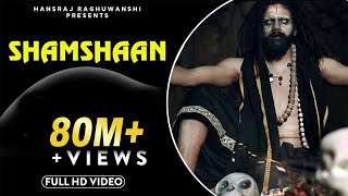 Shamshaan  Official Music Video  Hansraj Raghuwanshi  Baba Ji [upl. by Leidag]