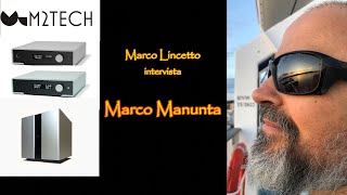 M2TECH  Marco Lincetto intervista MARCO MANUNTA fondatore del prestigioso marchio toscano [upl. by Velasco]