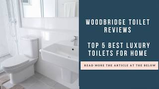 Woodbridge Toilet Reviews TOP 5 Best Luxury Toilets for Home [upl. by Consuela533]