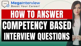 COMPETENCY BASED INTERVIEW QUESTIONS  EXAMPLE ANSWERS LEARN HOW TO ACE COMPETENCY BASED QUESTIONS [upl. by Strang26]