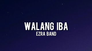 Ezra Band  Walang IbaLyrics [upl. by Dorsman467]