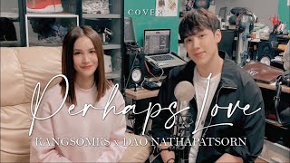 Perhaps Love  Princess Hours OST Cover by KANGSOMKS x DAO NATHAPATSORN DAOKE เปิดหมวกเฟสติวัล [upl. by Dix934]