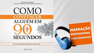 Audiolivro  Como Convencer Alguém em 90 Segundos [upl. by Habeh646]