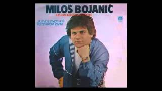 Milos Bojanic  Ja svoj zivot jos po starom zivim  Audio 1984 HD [upl. by Nelyaw874]