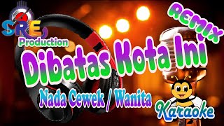 Dibatas Kota Ini Apa Karaoke Remix Nada Cewek  Tommy J Pisa Cipt Youngki RM  Hartono H [upl. by Liss690]