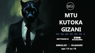 MTU KUTOKA GIZANI  13 na 1416 SIMULIZI YA KIJASUSI [upl. by Kcirddahc701]