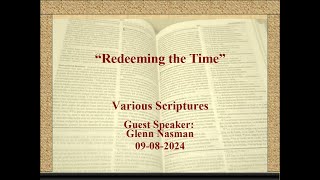 09082024 Redeeming the Time by Glenn Nasman [upl. by Hoashis195]