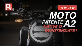 Moto per patente A2 la top ten Per i neopatentati è meglio nativa o depotenziata [upl. by Hoxie]