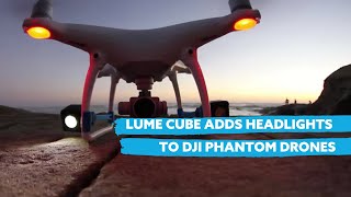 Lume Cube Adds Headlights to DJI Phantom 3  4 Drones [upl. by Ydoj]