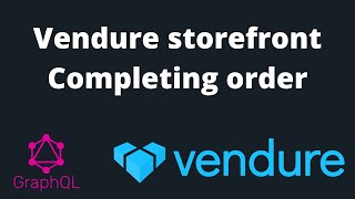 23 Completing the order of Vendure using Storefront API [upl. by Airlie12]