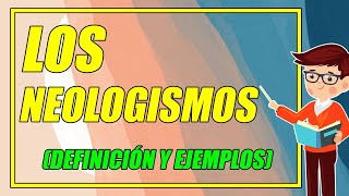 ¿QUÉ SON LOS NEOLOGISMOS 👨‍🏫 CON EJEMPLOS BIEN EXPLICADOS ¡DESCÚBRELOS AQUÍ  Elprofegato [upl. by Ellerol140]