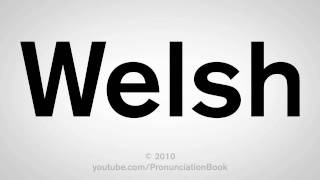 How To Pronounce Welsh [upl. by Rasla]