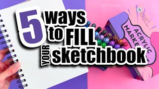 5 EASY ways to FILL your sketchbook [upl. by Alcus702]