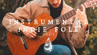 Instrumental IndieFolk  Vol 3 🪕  An AcousticChill Playlist for study relax and focus [upl. by Dnalel]