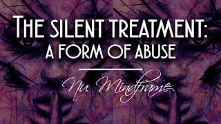 THE SILENT TREATMENT AS A FORM OF ABUSE [upl. by Ayinat969]