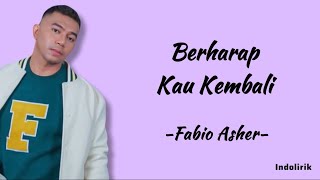 Fabio Asher  Berharap Kau Kembali  Lirik Lagu [upl. by Ellemaj208]