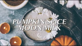 Pumpkin Pie Spice Moon Milk [upl. by Plath]