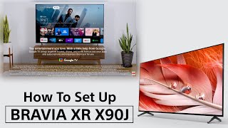 How To Set Up Sony X90J  BRAVIA XR Full Array LED 4K TV [upl. by Jurgen]