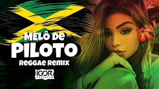 MELÔ DE PILOTO  FLORA MATOS  VIRAL TIKTOK Reggae Remix 2023 igorproducer [upl. by Bald786]