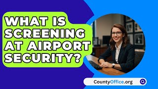 What Is Screening At Airport Security  CountyOfficeorg [upl. by Smukler]