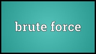 Brute force Meaning [upl. by Hogarth435]