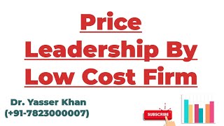 Price Leadership By Low Cost Firm  Price Leadership  Low Cost Firm  Oligopoly  Oligopoly Models [upl. by Aihsemek]