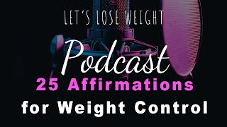 Lose Weight By Changing Your Mind 25 Positive Meditation Affirmations in 10 Minutes [upl. by Nannek]