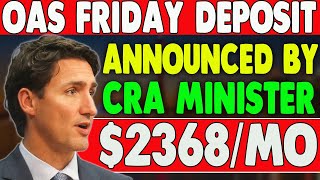 Great News OAS 2368 Increased Friday Deposit Announced By CRA Minister [upl. by Sonnie]