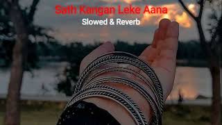 Sath Kangan Leke Aana  Arijit Singh  Slowed and Reverb  Use Earphone🎧 song arjitsingh [upl. by Uos877]