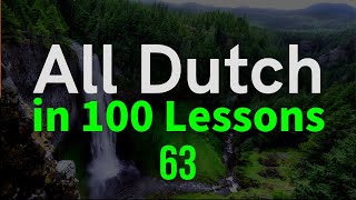 All Dutch in 100 Lessons Learn Dutch  Most important Dutch phrases and words Lesson 63 [upl. by Nevaed744]