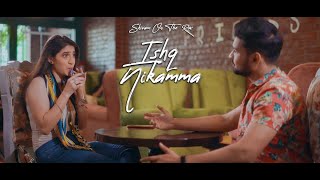 Ishq Nikamma  Shivam Official Video  Latest Hindi Song 2021 [upl. by Lowery]