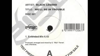 Black Legend  Well Be In Trouble Extended Mix [upl. by Enilrad789]