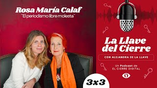 ROSA MARÍA CALAF  ¨El periodismo libre molesta¨  La Llave del Cierre 3x3 [upl. by Atarman834]