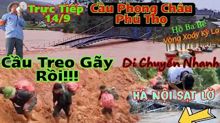 Hà Nội Sạt Lở 149 Tiếp Cận Đái Sông Cầu Phú Thọ Di Dân Gấp Đứt Cầu Treo Quảng Ninh [upl. by Winona566]