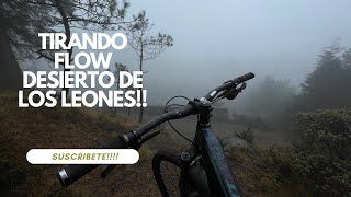 Tirando mucho Flow en el desierto de los leones\\ Mountain Bike enduro [upl. by Viridissa]