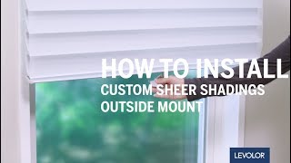 How to Install LEVOLOR Custom Nonmotorized Sheer Shadings  Outside Mount [upl. by Declan794]